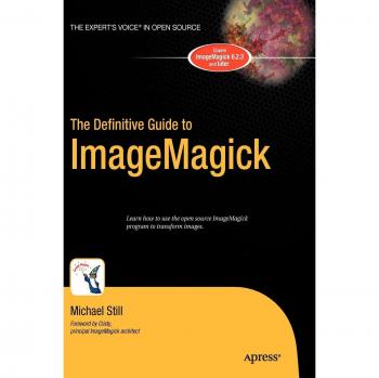 Imagemagick Comprehensive Reference Guide by Michael Still