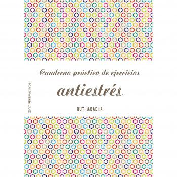 Cuaderno práctico de ejercicios antiestrés