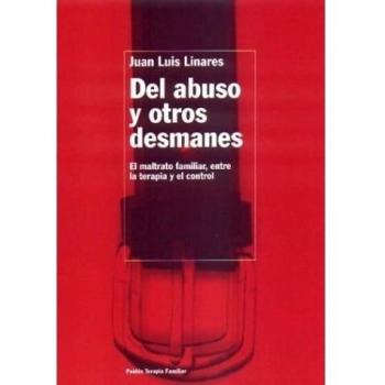 Del abuso y otros desmanes: El maltrato familiar, entre la terapia y el control