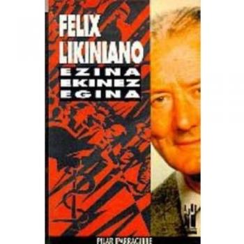 Felix Likiniano. Ezina, ekinez egina
