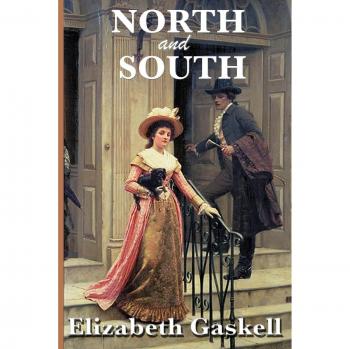 North and South: A Classic Novel by Elizabeth Cleghorn Gaskell
