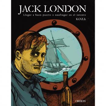 Jack London. Llegar a buen puerto o naufragar en el intento - KOZA