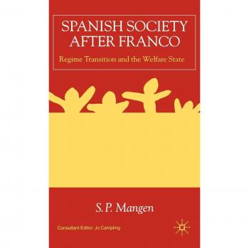 Spanish Society After Franco: Regime Transition and the Welfare State