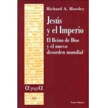 Jesus y El Imperio: El Reino de Dios y el nuevo desorden mundial