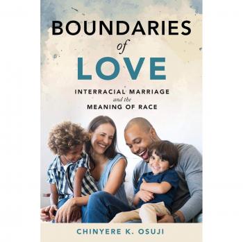 Boundaries of Love: Interracial Marriage and the Meaning of Race