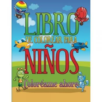 Libro de Colorear para Niños: ¡Coloreame Ahora!