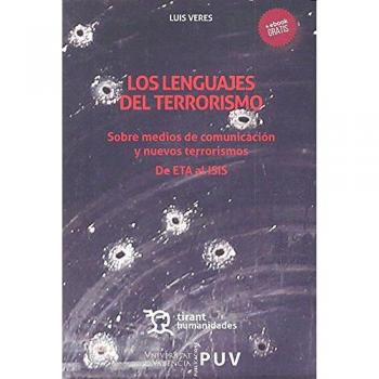 LOS LENGUAJES DEL TERRORISMO: Sobre medios de comunicación y nuevos terrorismos. De ETA al ISIS