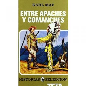 ENTRE APACHES Y COMANCHES: SERIE: HISTORIAS SELECCION