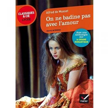 On ne badine pas avec l'amour: suivi dun parcours sur le drame romantique