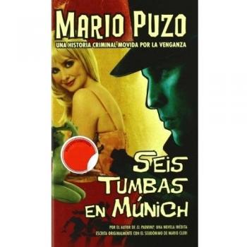 Seis tumbas en Múnich: Una historia criminal movida por la venganza - Puzo Mario