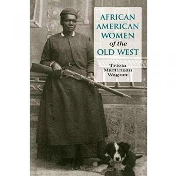 African American Women of the Old West: First Edition Historical Biography by Tricia Martineau Wagner