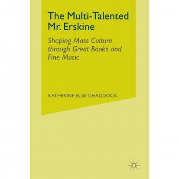 The Multi-Talented Mr. Erskine: Shaping Mass Culture through Great Books and Fine Music