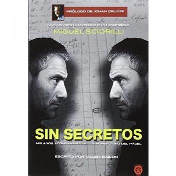 Miguel Sciorilli Sin Secretos: Mis años acompañando a los número uno del pádel