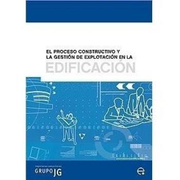 El proceso constructivo y la gestión de explotación en la edificación: 1
