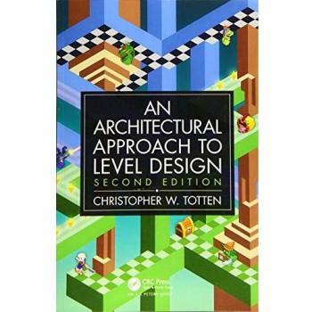 Architectural Approach to Level Design: Second edition