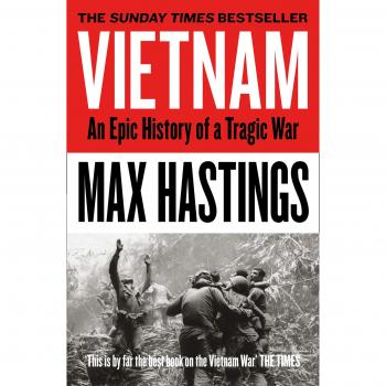 Vietnam: Una Historia Épica de una Guerra Trágica - Max Hastings