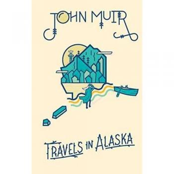 John Muir: Travels in Alaska