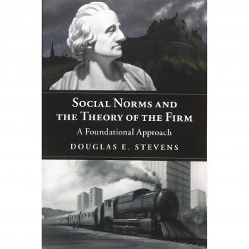 Social Norms and the Theory of the Firm: A Foundational Approach by Douglas E. Stevens