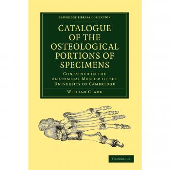 Catálogo de Porciones Osteológicas de Especímenes del Museo Anatómico de la Universidad de Cambridge (Colección Biblioteca Cambridge - Zoología y Ciencias de la Vida)