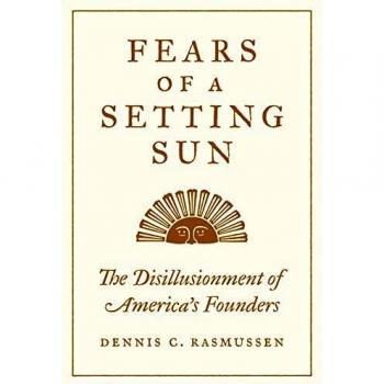 Fears of a Setting Sun: The Disillusionment of America's Founders - Historical Analysis Book