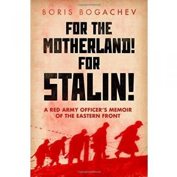 For the Motherland, For Stalin: A Red Army Officer's Memoir of the Eastern Front