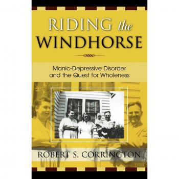 Riding the Windhorse: A Guide to Manic-Depressive Disorder and Holistic Healing