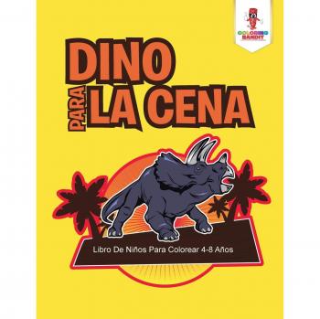 Libro para Colorear de Dinosaurios: Cena Divertida para Niños de 4 a 8 Años