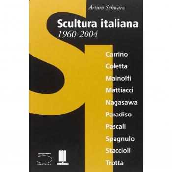 Scultura italiana 1960-2004. Catalogo della mostra