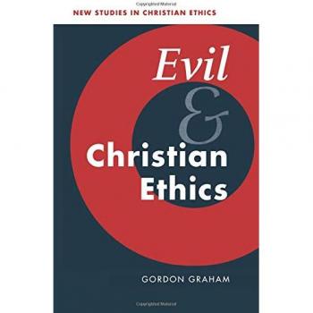 Evil and Christian Ethics: A Comprehensive Study in Moral Philosophy