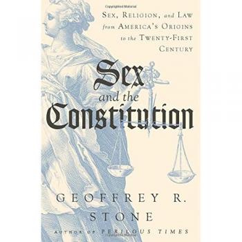 Sex and the Constitution: Sex, Religion, and Law from America's Origins to the Twenty-First Century