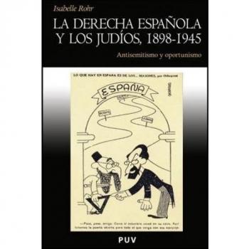 La derecha española y los judíos, 1898-1945: Antisemitismo y oportunismo: 99