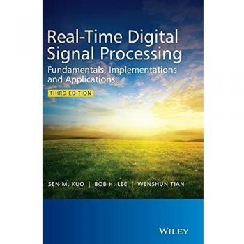 Real-Time Digital Signal Processing: Fundamentals, Implementations and Applications, 3rd Edition