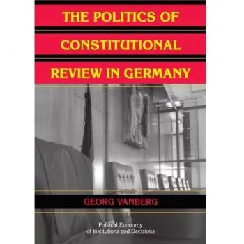 The Politics of Constitutional Review in Germany