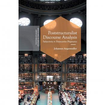 Poststructuralist Discourse Analysis: Subjectivity in Enunciative Pragmatics