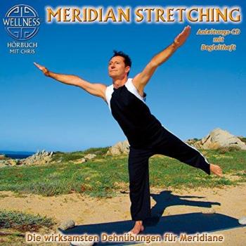 Meridian Stretching - Die wirksamsten Dehnübungen für Meridiane - Chris