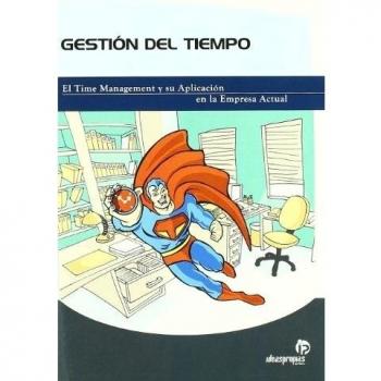 Gestión del tiempo: El time management y su aplicación en la empresa actual
