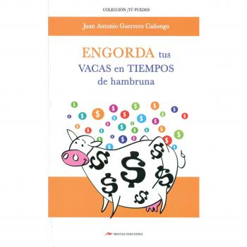 Engorda tus vacas en tiempo de hambruna: 18 - Juan Antonio Guerrero Cañongo
