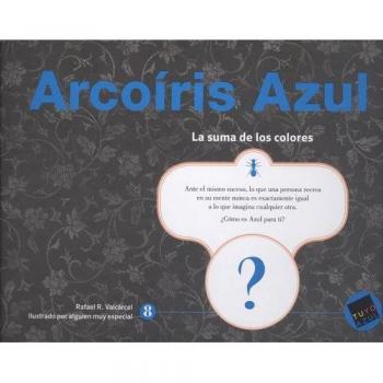 Arcoíris Azul: La suma de los colores - Rafael R. Valcárcel