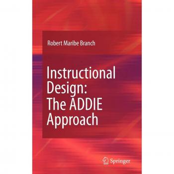 ADDIE Instructional Design Framework: A Comprehensive Guide by Robert Maribe Branch