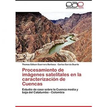 Procesamiento de Imagenes Satelitales En La Caracterizacion de Cuencas: Estudio de caso sobre la Cuenca media y baja del Catatumbo - Colombia