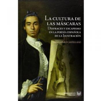 La cultura de las máscaras: disfraces y escapismo en la poesía española de la Ilustración