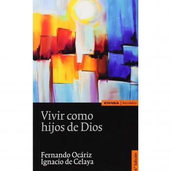 Vivir como hijos de Dios: Estudios sobre san Josemaría Escrivá