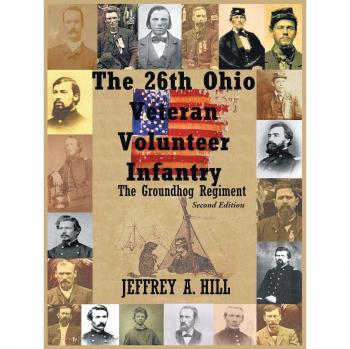 The 26th Ohio Veteran Volunteer Infantry: The Groundhog Regiment - Paperback Edition by Jeffrey A. Hill