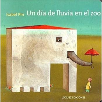 Un día de lluvia en el zoo - Isabel Pin