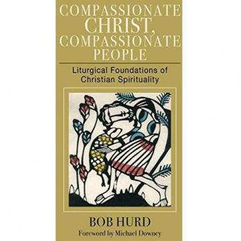Compassionate Christ, Compassionate People: Liturgical Foundations of Christian Spirituality by Liturgical Press