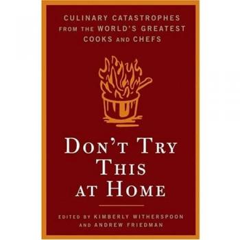 Don't Try This at Home: Culinary Catastrophes from the World's Greatest Chefs