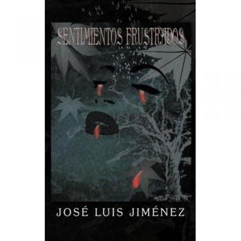 Libro Sentimientos Frustrados de Jose Luis Jimenez - Reflexiones sobre emociones y autoconocimiento