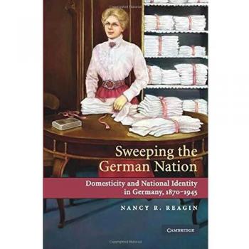 Domesticity and National Identity in Germany: 1870-1945 - Cambridge University Press Edition