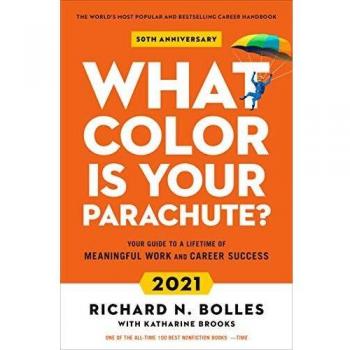 What Color Is Your Parachute? 2021: A Comprehensive Guide to Meaningful Work and Career Success
