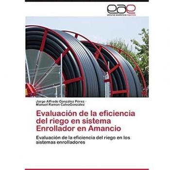 Evaluación de la eficiencia del riego en sistema Enrollador en Amancio: Evaluación de la eficiencia del riego en los sistemas enrolladores